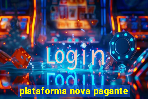 plataforma nova pagante